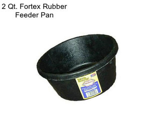 2 Qt. Fortex Rubber Feeder Pan