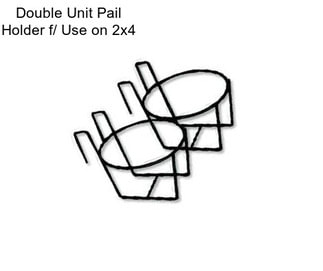 Double Unit Pail Holder f/ Use on 2x4