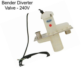 Bender Diverter Valve - 240V