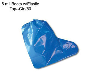 6 mil Boots w/Elastic Top--Ctn/50