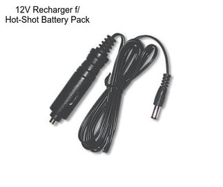 12V Recharger f/ Hot-Shot Battery Pack