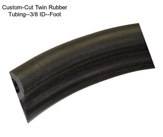 Custom-Cut Twin Rubber Tubing--3/8\