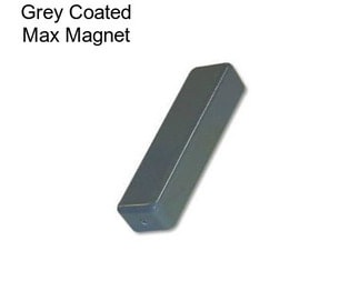 Grey Coated Max Magnet