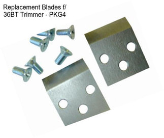 Replacement Blades f/ 36BT Trimmer - PKG4