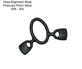 Hose Alignment Strap f/Vacuum Pinch Valve (5/8\