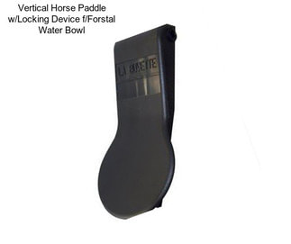 Vertical Horse Paddle w/Locking Device f/Forstal Water Bowl