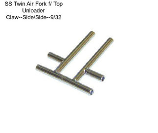 SS Twin Air Fork f/ Top Unloader Claw--Side/Side--9/32\