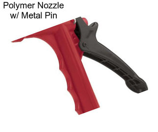 Polymer Nozzle w/ Metal Pin