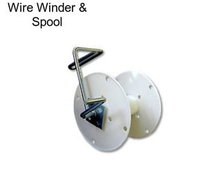 Wire Winder & Spool