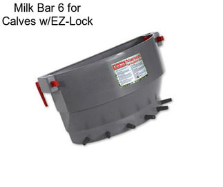 Milk Bar 6 for Calves w/EZ-Lock